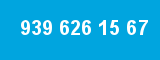 939 626 15 67